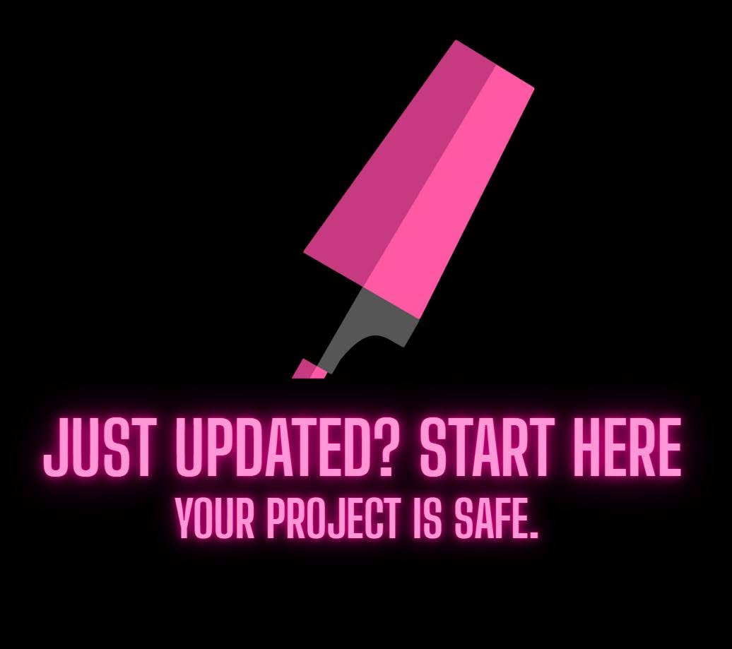 Pink highlighter with the message: Just updated? Start here. Your project is safe.